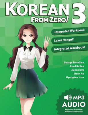 Korean From Zero! 3: Continue Mastering The Korean Language With Integrated Workbook And Online Course