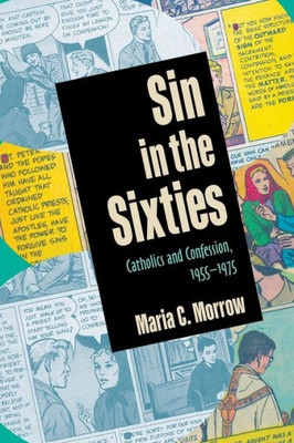 Sin In The Sixties: Catholics And Confession 1955Û1975