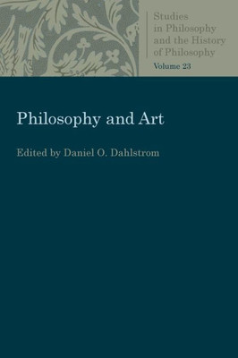 Philosophy And Art (Studies In Philosophy And The History Of Philosophy)