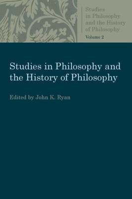 Essays In Greek And Medieval Philosophy (Studies In Philosophy And The History Of Philosophy)
