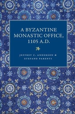 A Byzantine Monastic Office, 1105 A.D.