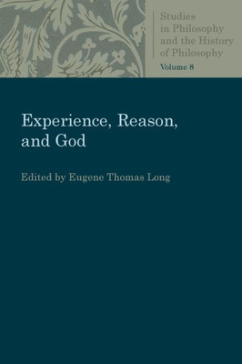 Experience, Reason, And God (Studies In Philosophy And The History Of Philosophy)
