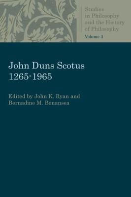 John Duns Scotus: 1265-1965 (Studies In Philosophy And The History Of Philosophy)