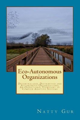 Eco-Autonomous Organizations: Decentralized, Distributed And Autonomous Organizations; An Operational Viewpoint Of Complex Adaptive Systems