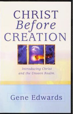 Christ Before Creation: Introducing Christ And The Unseen Realm