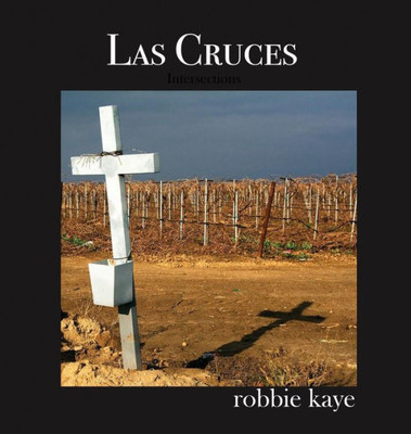 Las Cruces: Intersections (3) (Robbie Kaye, Vol I Trilogy)