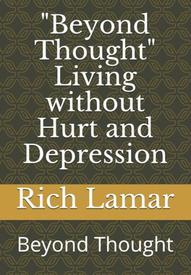Beyond Thought Living Without Hurt And Depression: Beyond Thought