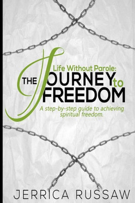 Life Without Parole: The Journey To Freedom