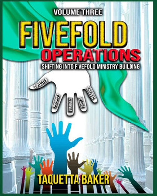 Fivefold Operations Volume Three (Shifting Into Fivefold Ministry Building)