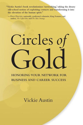 Circles Of Gold: Honoring Your Network For Business And Career Success