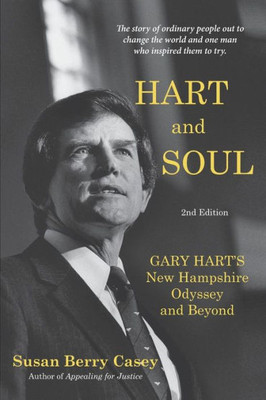 Hart And Soul: Gary Hart'S New Hampshire Odyssey And Beyond