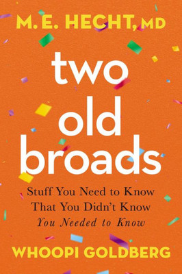 Two Old Broads: Stuff You Need To Know That You Didnæt Know You Needed To Know