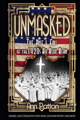Unmasked!: The Rise & Fall Of The 1920S Ku Klux Klan