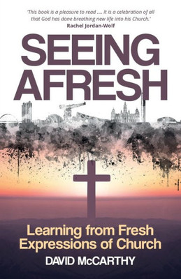 Seeing Afresh: Learning From Fresh Expressions Of Church