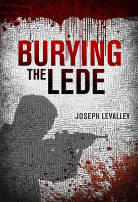 Burying The Lede (A Tony Harrington Novel, 1)