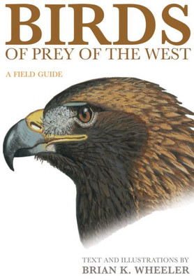 Birds Of Prey Of The West: A Field Guide