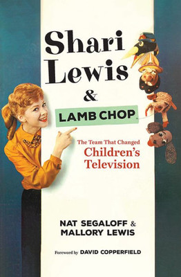 Shari Lewis And Lamb Chop: The Team That Changed Children'S Television