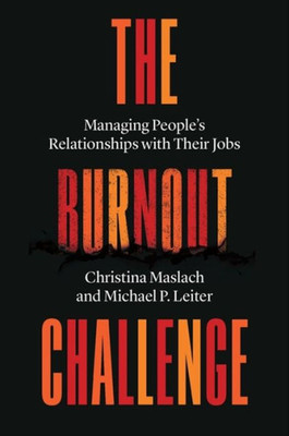 The Burnout Challenge: Managing Peopleæs Relationships With Their Jobs