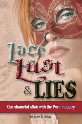 Lace Lust & Lies: Our Shameful Affair With The Porn Industry