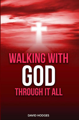 Walking With God Through It All