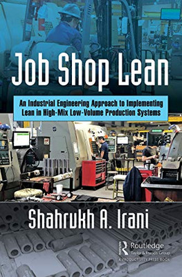 Job Shop Lean: An Industrial Engineering Approach to Implementing Lean in High-Mix Low-Volume Production Systems - 9780367472252