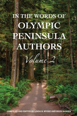 In The Words Of Olympic Peninsula Authors Volume 2