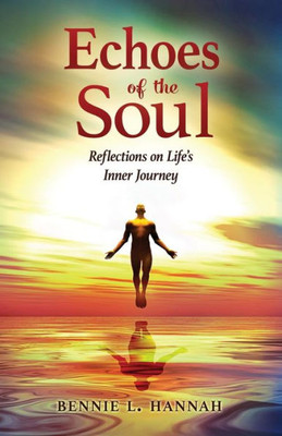 Echoes Of The Soul: Reflections On Life'S Inner Journey