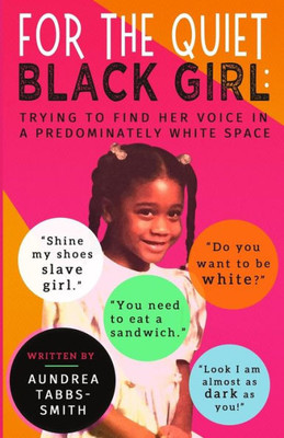 For The Quiet Black Girl:: Trying To Find Her Voice In A Predominately White Space