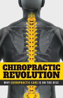 Chiropractic Revolution: Why Chiropractic Care Is On The Rise