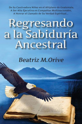 Regresando A La Sabidur?a Ancestral (Spanish Edition)
