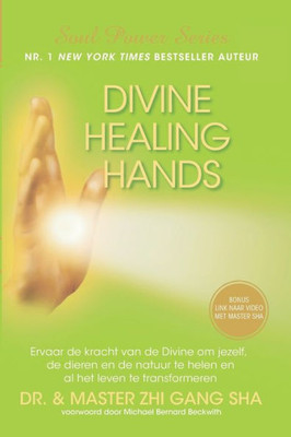 Divine Healing Hands: Ervaar De Kracht Van De Divine Voor Healing Van Jezelf, De Dieren En De Natuur En Transformatie Van Al Het Leven (Dutch Edition)
