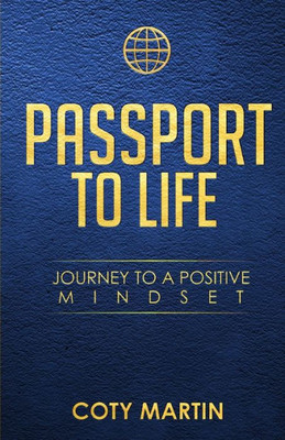 Passport To Life: Journey To A Positive Mindset