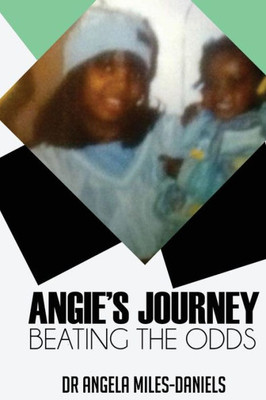Angie'S Journey: Beating The Odds