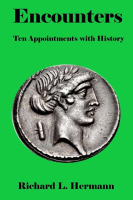 Encounters: Ten Appointments With History