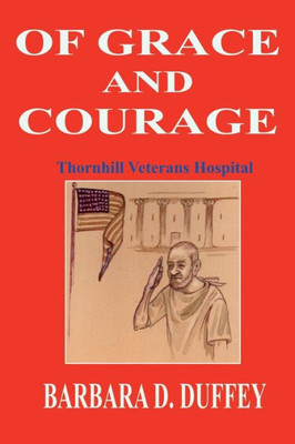 Of Grace And Courage: Thornhill Veterans Hospital