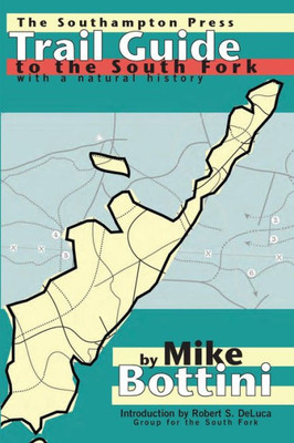 Trail Guide To The South Fork - With A Natural History (Long Island, New York)