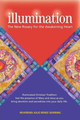 Illumination: The New Rosary For The Awakening Heart