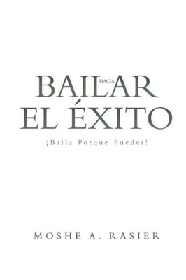 Baila Hacia El ?Xito (Spanish Edition)