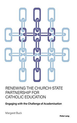 Renewing the Church-State Partnership for Catholic Education: Engaging with the Challenge of Academisation