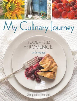My Culinary Journey: Food & Fetes Of Provence With Recipes