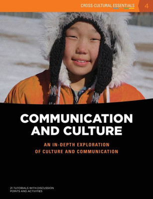 Communication And Culture: An In-Depth Exploration Of Culture And Communication (Cross-Cultural Essentials)