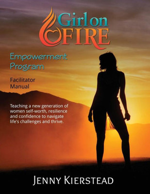 Girl On Fire Empowerment Program Facilitator Manual