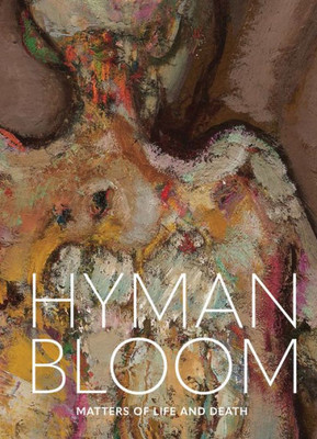 Hyman Bloom: Matters Of Life And Death