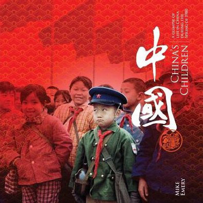 China'S Children: A Glimpse Of Life In China During The Spring Of 1980