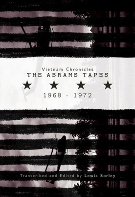 Vietnam Chronicles: The Abrams Tapes, 1968Û1972 (Modern Southeast Asia)