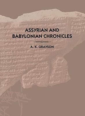 Assyrian and Babylonian Chronicles (Texts from Cuneiform Sources)