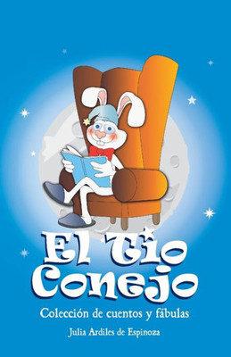 El Tio Conejo: Coleccion De Cuentos Y Fabulas (Spanish Edition)