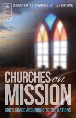 Churches On Mission: God'S Grace Abounding To The Nations (Evangelical Missiological Society)