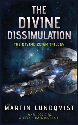 The Divine Dissimulation (Divine Zetan Trilogy)