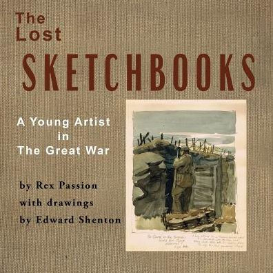 The Lost Sketchbooks: A Young Artist In The Great War